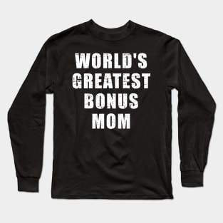 World's greatest bonus mom Long Sleeve T-Shirt